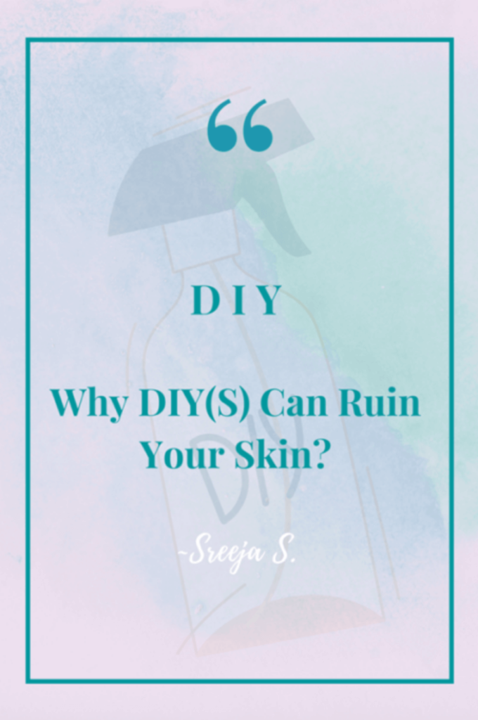 Why DIY(S) Can Ruin Your Skin?